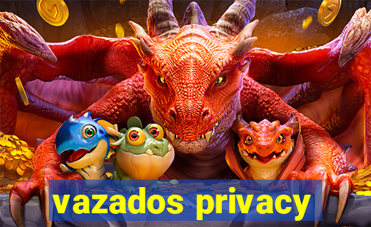 vazados privacy